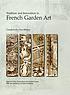 Tradition and innovation in French garden art : chapters of a new history