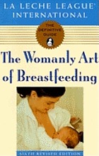 The womanly art of breastfeeding.
