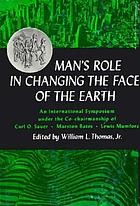 Man's role in changing the face of the earth.