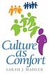 Culture as comfort many things you know about... by Sarah J Mahler