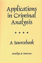 Applications in criminal analysis : a sourcebook
