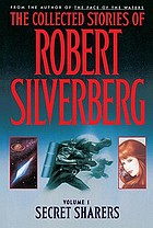 The collected stories of Robert Silverberg.