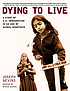 Dying to live : a story of U.S. immigration in... 著者：  Joseph Nevins 