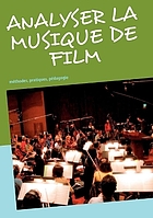 Analyser la musique de film : méthodes, pratiques, pédagogie