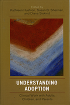 Understanding Adoption: Clinical Work with Adults, Children, and Parents cover image