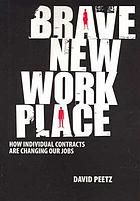 Brave new workplace : how individual contracts are changing our jobs