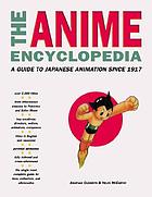 The anime encyclopedia : a guide to Japanese animation since 1917