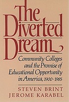 The diverted dream : community colleges and the promise of educational opportunity in America, 1900-1985