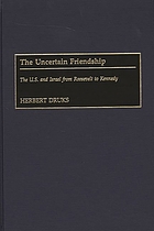 The uncertain friendship : the U.S. and Israel from Roosevelt to Kennedy