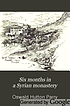 Six months in a Syrian monastery : being the record... 著者： O  H Parry