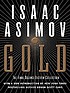 Gold : the final science fiction collection von Isaac Asimov