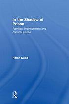 In the Shadow of Prison: Families, Imprisonment and Criminal Justice cover image