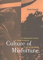 Culture of misfortune : an interpretive history of textile unionism in the United States