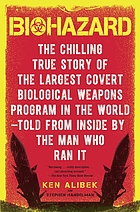Biohazard : the chilling true story of the largest covert biological weapons program in the world, told from the inside by the man who ran it