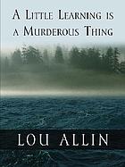 A little learning is a murderous thing