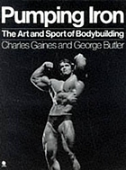 Pumping iron : the art and sport of bodybuilding
