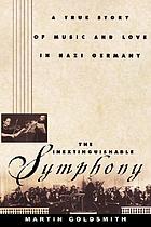 The inextinguishable symphony : a true story of music and love in Nazi Germany