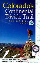 Colorado's Continental Divide Trail : the official guide