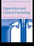 Supervision and clinical psychology : theory, practice and perspectives