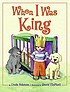 When I was king