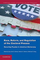 Race, reform, and regulation of the electoral process : recurring puzzles in American democracy