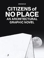 Citizens of no place : an architectural graphic novel