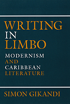 Writing in limbo : modernism and Caribbean literature