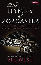 The hymns of Zoroaster : a new translation of the most ancient sacred texts of Iran