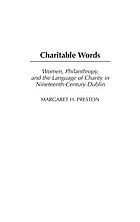 Charitable words : women, philanthropy, and the language of charity in nineteenth-century Dublin