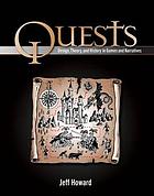 Quests : design, theory, and history in games and narratives