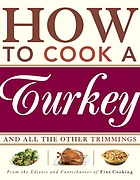 How to cook a turkey : and all the other trimmings