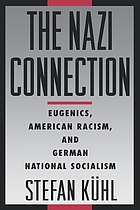 The Nazi connection : eugenics, American racism, and German national socialism