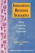 Indonesia beyond Suharto : polity, economy, society, transition