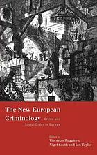 The new European criminology : crime and social order in Europe