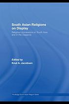South Asian religions on display : religious processions in South Asia and in the diaspora