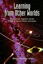 Learning from other worlds : estrangement, cognition and the politics of science fiction and utopia