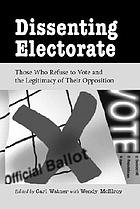 Dissenting electorate : those who refuse to vote and the legitimacy of their opposition