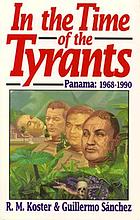 In the time of the tyrants : Panama, 1968-1990