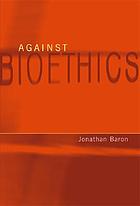 Against bioethics