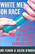 White men on race : power, privilege, and the shaping of cultural consciousness