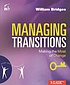 Managing transitions : making the most of change. 作者： William Bridges