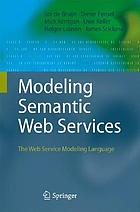 Modeling Semantic Web services : the web service modeling language