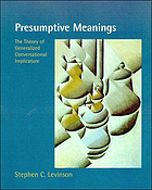Presumptive meanings : the theory of generalized conversational implicature