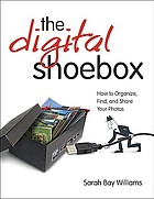 The digital shoebox: how to organize, find, and share your photos