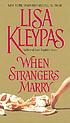 When strangers marry. door Lisa Kleypas