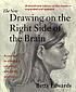 The new drawing on the right side of the brain by  Betty Edwards 