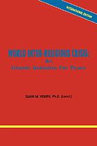 World inter-religious crisis : an Islamic initiative for peace