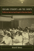 Chicano students and the courts : the Mexican American legal struggle for educational equality