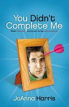 You didn't complete me : when 