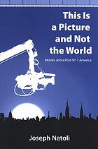 This is a picture and not the world : movies and a post-9/11 America